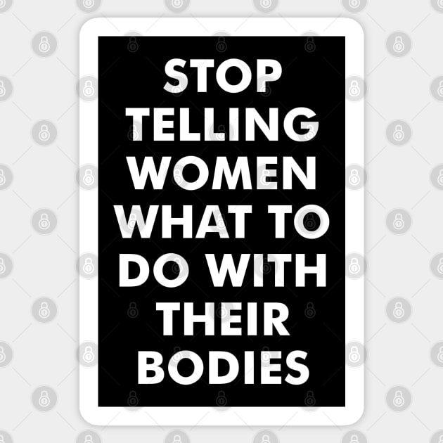 Stop Telling Women What to Do with Their Bodies (white) Sticker by Everyday Inspiration